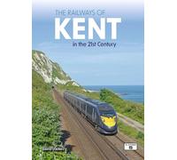 The Railways of Kent in the 21st Century