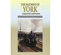 The Railways of York: A Pictorial Celebration: 2 (Silver Link Silk Edition)