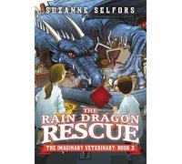 The Rain Dragon Rescue: 3 (Imaginary Veterinary)