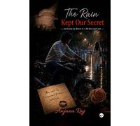 The Rain Kept Our Secret: My Forever In A Life That Wasn’t Ours