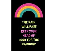The rain will pass. Keep your head up. Look for the rainbow.: a cool cover notebook/journal, 150pages, 6x9, wide ruled line paper