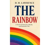 The Rainbow: A Novel of Passion and Desire