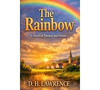 The Rainbow: A Novel of Passion and Desire