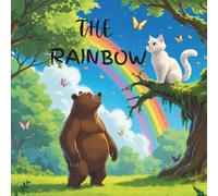 The Rainbow: A story of a lazy bear and a hardworking cat
