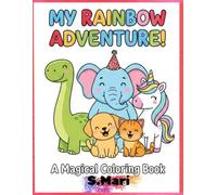 The Rainbow Advanture Coloring Book for Kids: 100 Fun & Easy Coloring Pages for Toddlers and Preschoolers Ages 2-6 | Cute Animals, Dinosaurs, Vehicles & More