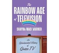 The Rainbow Age of Television: An Opinionated History of Queer TV