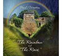 The Rainbow and the Rain: Poems by Paul Wootten