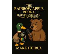 The Rainbow Apple: Book 4: Reader’s Guide and Final Interview
