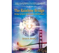 The Rainbow Bridge: Bridge to Inner Peace and to World Peace