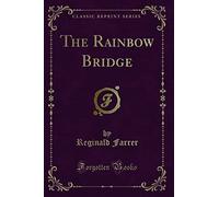 The Rainbow Bridge (Classic Reprint)