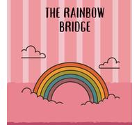 The Rainbow Bridge (Everyday Heroes Like You)