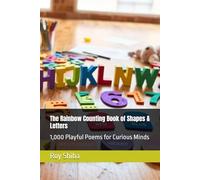 The Rainbow Counting Book of Shapes & Letters: 1,000 Playful Poems for Curious Minds