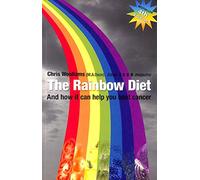 The Rainbow Diet: And How it Can Help You Beat Cancer