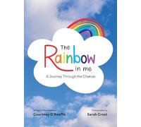 The Rainbow in Me: A Journey Through the Chakras