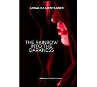 The Rainbow into the Darkness