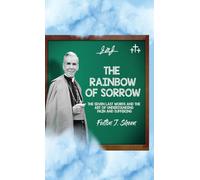 The Rainbow of Sorrow: The Seven Last Words and the Art of Understanding Pain and Suffering