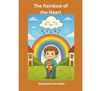 The Rainbow of the Heart: A story for children who live between two homes - but carry one whole heart.