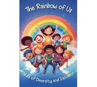 The Rainbow of Us: Tales of Diversity and Inclusion