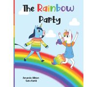 The Rainbow Party: A Beautiful Story about Healthy Eating and a Unicorn Book for Kids