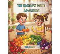 The Rainbow Plate Adventure: A Fun Kids Book About Fruit and Vegetables (Healthy Energy Adventure)