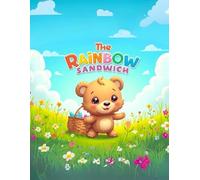 The Rainbow Sandwich: A Bear Cub's Colorful Picnic Adventure