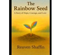 The Rainbow Seed: Courage and Determination is Rewarded