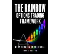 The Rainbow: The Options Trader's Framework for Mastering Psychology, Discipline and Risk Management of Options Trading
