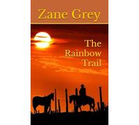 The Rainbow Trail: 1915 Western Adventure (Annotated)