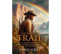 The Rainbow Trail: Complete with Classic illustrations and Annotation
