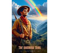 THE RAINBOW TRAIL: Illustrated Edition