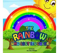 The Rainbow Who Lost Its Color: Storytime and Bedtime Reading