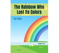 The Rainbow Who Lost Its Colors: for kids