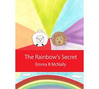 The Rainbow's Secret: Volume 1 (Harold Huxley's Rhyming Picture Books)