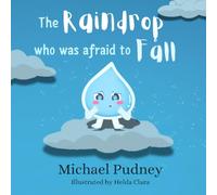 The Raindrop Who Was Afraid To Fall: 1 (Children's books)