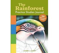 The Rainforest Art Practice Studies Journal | 100 Mini Studies for Colored Pencil, Marker and Pastel Artists, Coloring Book