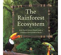 The Rainforest Ecosystem | Kids' Earth Science Book Grade 4 | Children's Environment Books