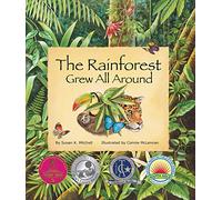 The Rainforest Grew All Around (Arbordale Collection)