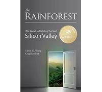 The Rainforest: The Secret to Building the Next Silicon Valley