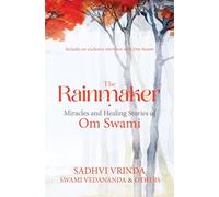 The Rainmaker: Miracles and Healing Stories of Om Swami