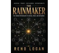 The Rainmaker: The Hidden Psychology of Access, Trust, and Influence