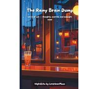 The Rainy Brain Dump: A Nightly Guided Journal With Mindful Prompts for Overthinkers, Anxiety Relief, and Quiet Mind Clarity