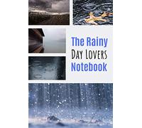 The Rainy Day Lovers Notebook: The Most Motivating and Captivating notebook for anybody Who Simply Loves the Rain
