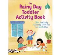The Rainy Day Toddler Activity Book: 100+ Fun Early Learning Activities for Inside Play (Toddler Activity Books)