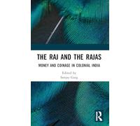 The Raj and the Rajas: Money and Coinage in Colonial India