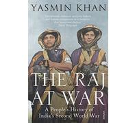 The Raj at War: A People’s History of India’s Second World War