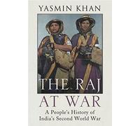 The Raj At War: A People's History Of India's Second World War