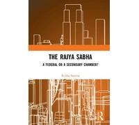 The Rajya Sabha: A Federal or a Secondary Chamber?