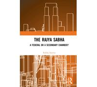 The Rajya Sabha: A Federal or a Secondary Chamber?