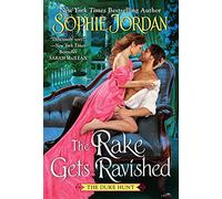 The Rake Gets Ravished: A Steamy Regency Romance Novel of Revenge and Desire: 2 (Duke Hunt, 2)