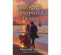 The Rake's Unexpected Heiress: A Sweet Seaside Regency Romance | Brighton Pavilions Book 4 (Brighton Pavilion Series (4 Clean Seaside Regency Romance Novellas))